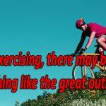 For exercising, there may be not anything like the great outside