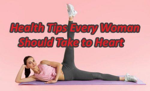 Health Tips Every Woman Should Take to Heart