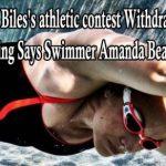 Simone Biles's athletic contest Withdrawal ennobling Says Swimmer Amanda Beard