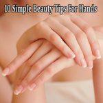 10 Simple Beauty Tips For Hands