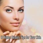 8 Winter Beauty Tips for Your Skin, Hair and Lips