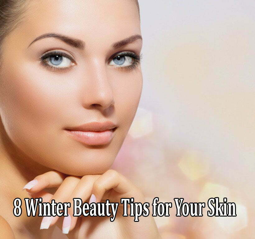 8 Winter Beauty Tips for Your Skin, Hair and Lips