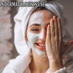 SKIN CARE TIPS DERMATOLOGISTS USE