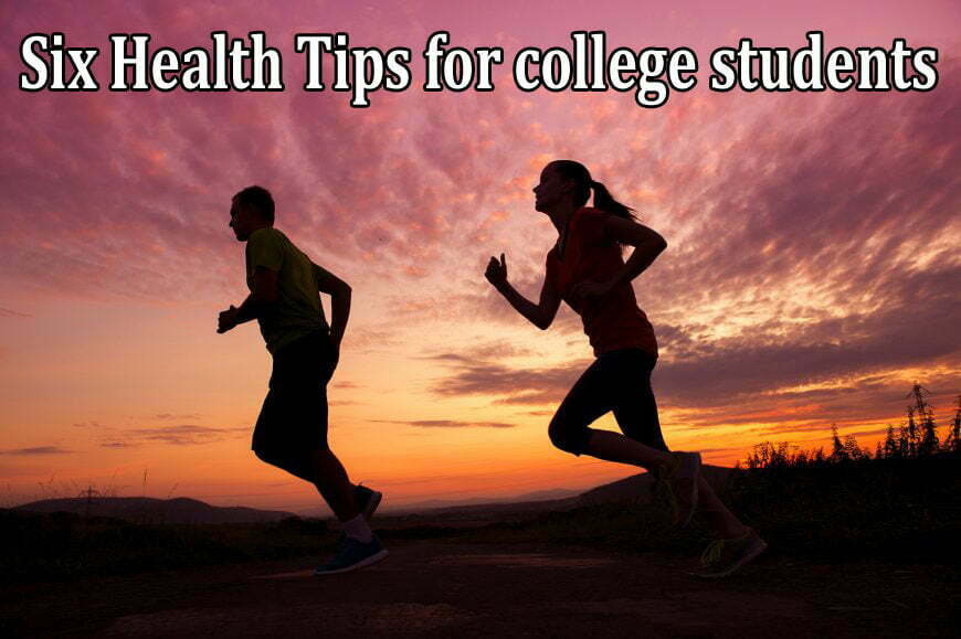 Six Health Tips for college students to remain Healthy The Year spherical