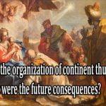 Why was the organization of continent thus brutal and what were the future consequences?