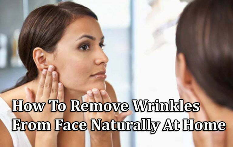 How To Remove Wrinkles From Face Naturally At Home