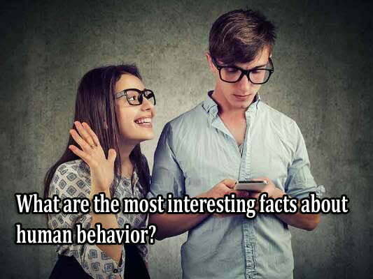 What are the most interesting facts about human behavior?