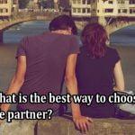 What is the best way to choose life partner?