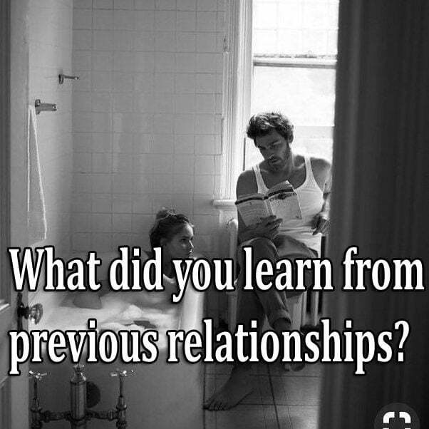 What did you learn from previous relationships?