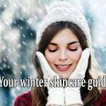 Your winter skincare guide